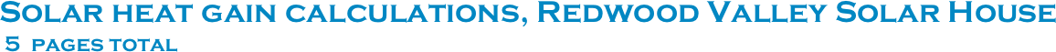 Solar heat gain calculations, Redwood Valley Solar House
 5  pages total